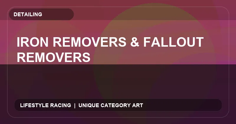 Iron Removers & Fallout Removers